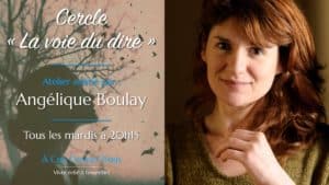 Cercle « La voie du dire » – Angélique Boulay